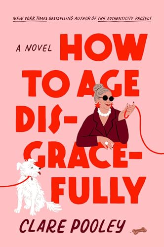 book cover How to Age Disgracefully by Clare Pooley