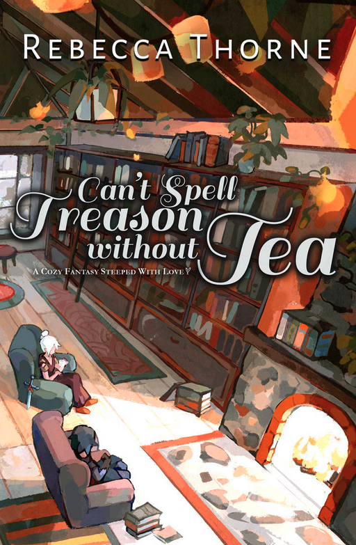 Book cover Can't Spell Treason Without Tea by Rebecca Thorne